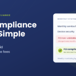 PCI Compliance Made Simple (and How to Avoid Non-Compliance Fees)